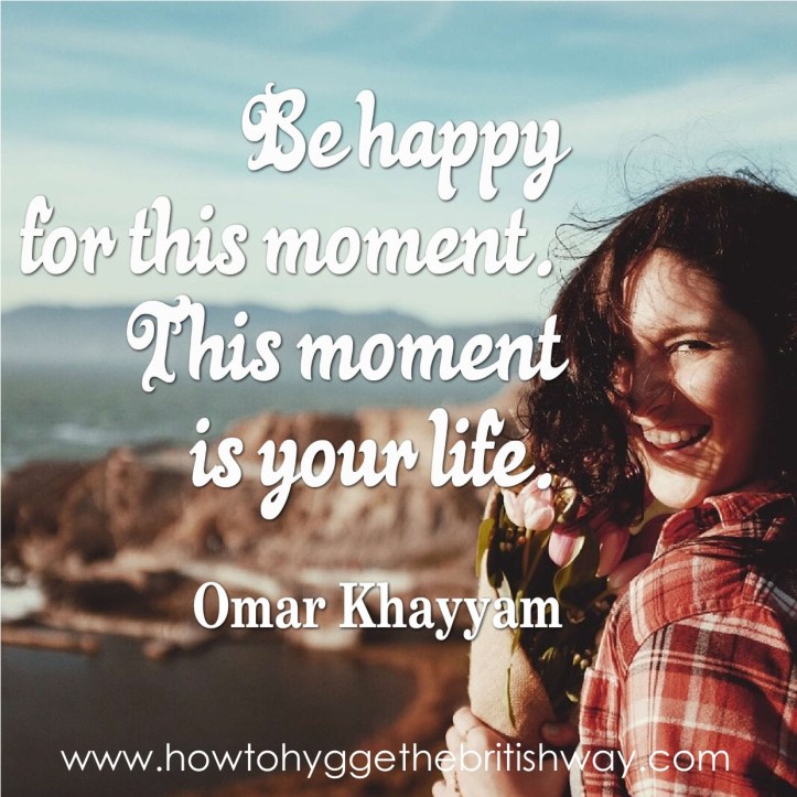 Be happy for this moment