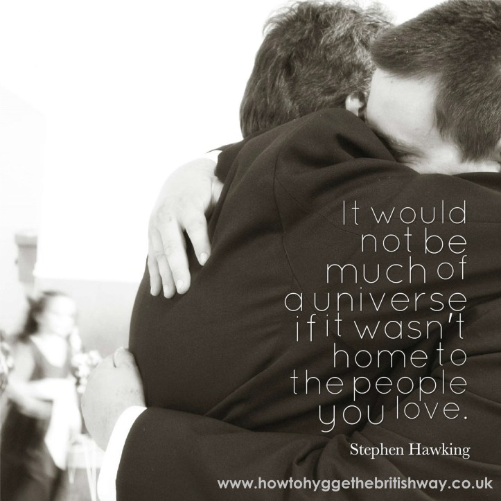 It would not be much of a universe if it wasn't home to the people you love