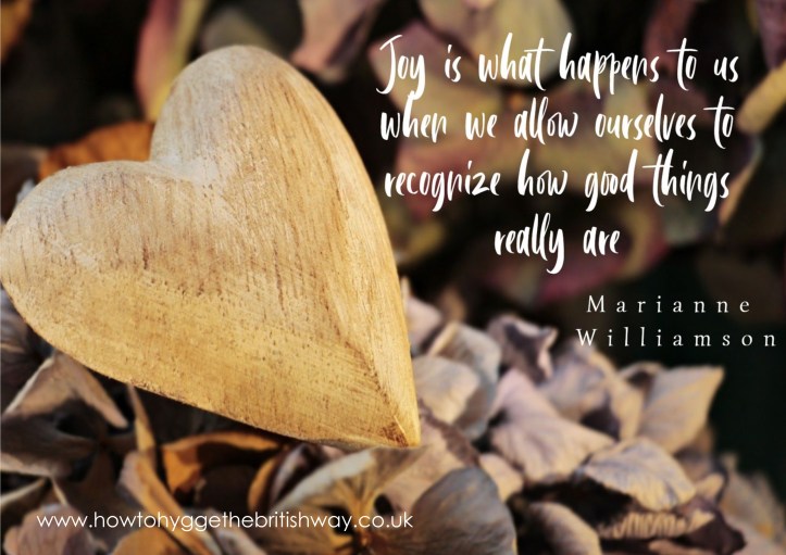 Joy is what happens to us when we recognise how good things really are Marianne Williamson